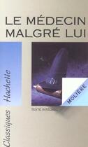 Couverture du livre « Le Medecin Malgre Lui » de Moliere aux éditions Hachette Education