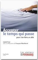 Couverture du livre « Accepter le temps qui passe (pour s'en faire un allié) » de Isabelle Yhuel aux éditions Hachette Pratique