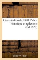 Couverture du livre « Conspiration de 1820. precis historique et reflexions » de  aux éditions Hachette Bnf