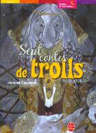 Couverture du livre « Sept contes de trolls » de Jacques Cassabois aux éditions Le Livre De Poche Jeunesse