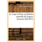 Couverture du livre « Le corps et l'ame ou histoire naturelle de l'espece humaine » de Clavel Louis-Auguste aux éditions Hachette Bnf