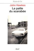 Couverture du livre « La patte du scarabee » de John Hawkes aux éditions Seuil