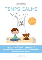 Couverture du livre « Temps calme ; 50 méditations et exercices simples pour aider votre enfant à développer son bien-être intérieur » de Gilles Diederichs aux éditions Larousse