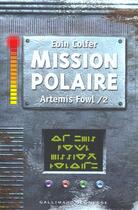 Couverture du livre « Artemis Fowl Tome 2 : mission polaire » de Eoin Colfer aux éditions Gallimard-jeunesse