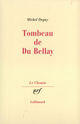 Couverture du livre « Tombeau de du bellay » de Michel Deguy aux éditions Gallimard (patrimoine Numerise)