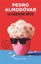 Couverture du livre « Le Dernier Rêve » de Pedro Almodovar aux éditions Flammarion