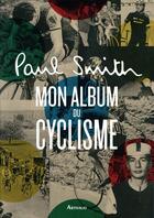 Couverture du livre « Mon album du cyclisme » de Paul Smith aux éditions Arthaud