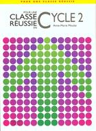 Couverture du livre « Pour Une Classe Reussie ; En Cycle 2 » de Anne-Marie Moulat aux éditions Nathan