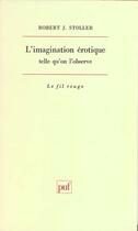 Couverture du livre « L'imagination érotique » de Stoller R.J aux éditions Puf