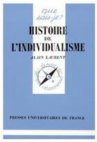 Couverture du livre « Histoire de l'individualisme » de Laurent A aux éditions Que Sais-je ?
