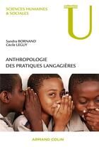 Couverture du livre « Anthropologie des pratiques langagières » de Cecile Leguy et Sandra Bornand aux éditions Armand Colin