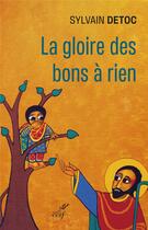 Couverture du livre « La gloire des bons a rien » de Sylvain Detoc aux éditions Cerf