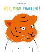 Couverture du livre « Zélie, viens t'habiller ! » de Ella Charbon aux éditions Ecole Des Loisirs