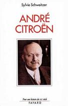 Couverture du livre « André Citroën (1878-1935) : Le risque et le défi » de Sylvie Schweitzer aux éditions Fayard