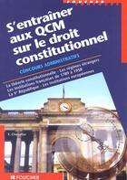 Couverture du livre « S'Entrainer Aux Qcm Droit Constitutionnel Et Des Institutions Europeenes » de F Chevalier aux éditions Foucher