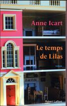 Couverture du livre « Le temps de lilas » de Anne Icart aux éditions Robert Laffont