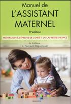 Couverture du livre « Manuel de l'assistant maternel, 8e ed. - preparation a l'epreuve de l'unite 1 du cap petite enfance » de Foucault-Haguenauer aux éditions Maloine