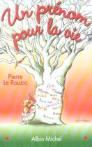 Couverture du livre « Un prénom pour la vie ; choix et influence du prénom » de Le Rouzic-P aux éditions Albin Michel