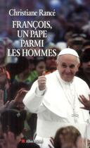 Couverture du livre « François, un pape parmi les hommes » de Christiane Rance aux éditions Albin Michel