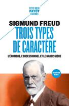 Couverture du livre « Trois types de caractères : L'érotique, l'obsessionnel et le narcissique » de Sigmund Freud aux éditions Payot