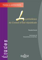 Couverture du livre « La présidence du Conseil d'État républicain » de Pascale Gonod aux éditions Dalloz