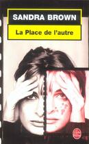 Couverture du livre « La place de l'autre » de Sandra Brown aux éditions Le Livre De Poche