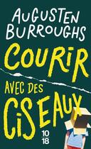 Couverture du livre « Courir avec des ciseaux » de Augusten Burroughs aux éditions 10/18