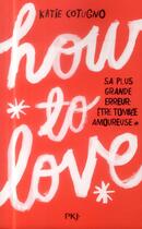 Couverture du livre « How to love Tome 1 » de Katie Cotugno aux éditions Pocket Jeunesse