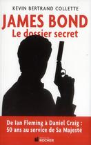 Couverture du livre « James Bond : le dossier secret » de Kevin Bertrand Collette aux éditions Rocher
