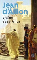 Couverture du livre « Mystères à Aquae Sextiae » de Jean D' Aillon aux éditions J'ai Lu