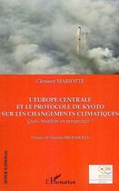 Couverture du livre « L'Europe centrale et le protocole de Kyoto sur les changements climatiques ; quels bénéfices en perspective ? » de Clement Mariotte aux éditions L'harmattan