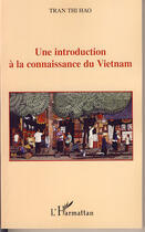 Couverture du livre « Une introduction à la connaissance du vietnam » de Thi Hao Tran aux éditions L'harmattan