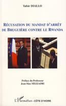 Couverture du livre « Récusation du mandat d'arrêt de Bruguière contre le Rwanda » de Tafsir Diallo aux éditions Editions L'harmattan