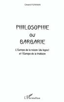 Couverture du livre « Philosophie ou barbarie - l'europe de la raison (du logos) et l'europe de la trahison » de Oward Ferrari aux éditions Editions L'harmattan