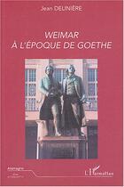 Couverture du livre « Weimar a l'epoque de goethe » de Jean Deliniere aux éditions Editions L'harmattan