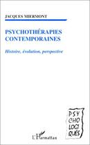 Couverture du livre « PSYCHOTHERAPIES CONTEMPORAINES : Histoire, évolution, perspective » de Jacques Miermont aux éditions Editions L'harmattan