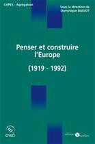 Couverture du livre « Histoire de la construction européenne (1919-1992) » de Dominique Barjot aux éditions Editions Sedes