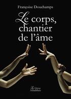 Couverture du livre « Le corps, chantier de l'âme » de Francoise Douchamps aux éditions Amalthee