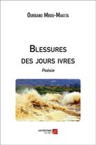Couverture du livre « Blessures des jours ivres » de Ourbano Mbou-Makita aux éditions Editions Du Net