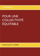 Couverture du livre « Pour une collectivité équitable : première partie ; la base » de L'Eclaireur aux éditions Books On Demand