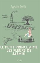 Couverture du livre « Le petit prince aime les fleurs de jasmin » de Appoline Deville aux éditions Books On Demand