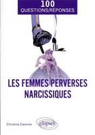 Couverture du livre « Les femmes perverses narcissiques » de Christine Calonne aux éditions Ellipses