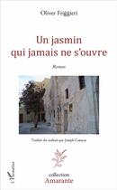 Couverture du livre « Un jasmin qui jamais ne s'ouvre » de Olivier Friggieri aux éditions L'harmattan