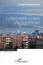 Couverture du livre « L'urbanisme corse en questions » de Roselyne Imperio Pietri aux éditions L'harmattan