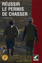 Couverture du livre « Réussir le permis de chasser (édition 2012) » de Fernand De Boisrouvray aux éditions Gerfaut