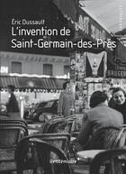 Couverture du livre « L''invention de Saint-Germain-de-Prés » de Eric Dussault aux éditions Vendemiaire