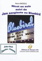 Couverture du livre « Nicot en solo ; jam sanglante au Bluebird » de Pierre Bassoli aux éditions Editions Du Masque D'or