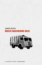 Couverture du livre « Nous mourons nus » de Blish James aux éditions Le Passager Clandestin