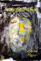 Couverture du livre « Transfiguration » de Messy Catherine aux éditions Helene Jacob