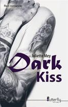 Couverture du livre « Dark kiss » de Juliette Mey aux éditions Butterfly